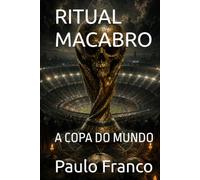 RITUAL MACABRO: A COPA DO MUNDO