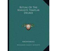 Ritual Of The Knights Templar Degree (Tascabile)