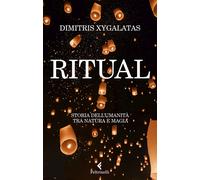 Ritual. Storia dell'umanità tra natura e magia - 2023 - Feltrinel
