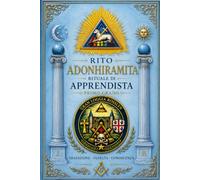 Rituale di Apprendista: il primo grado Adonhiramita: 1