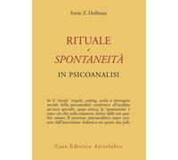 Rituale e spontaneità in psicoanalisi - Hoffman Irwin Z.
