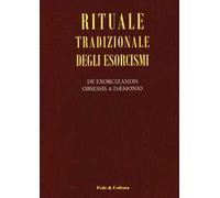 Rituale tradizionale degli esorcismi. De exorcizandis obsessis a daemonio. Testo latino a fronte