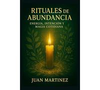 Rituales de Abundancia: Energía, Intención y Magia Cotidiana