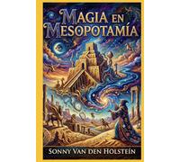 Rituales en Mesopotamia: Una Historia de Magia y Misticismo