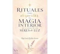 Rituales para despertar tu magia interior de la mano de los seres de luz