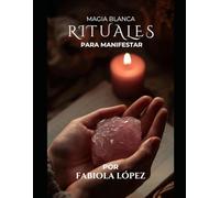 Rituales para manifestar: por Fabiola López