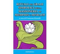 Rituali dei gradi simbolici della Massoneria di Memphis e Misraim