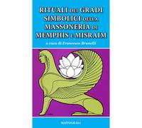 Rituali dei gradi simbolici della Massoneria di Memphis e Misraim