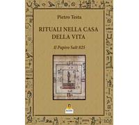 Rituali nella Casa della Vita. Il Papiro Salt 825