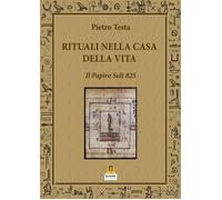 Rituali nella Casa della Vita. Il Papiro Salt 825 - [Harmakis]