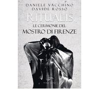 Ritualis. Le Cerimonie Del Mostro Di Firenze - Daniele Vacchino e Davide Rosso