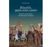 Ritualità, spazio civico e potere. Forme di comunicazione nel Mezzogiorno normanno