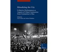 Ritualizing the City. Collective Performances as Aspects of Urban Construction f