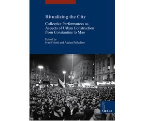 Ritualizing the City. Collective Performances as Aspects of Urban Construction f