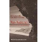 Rituals in Sacred Stone: Mary Magdalene's Message of Self Empowerment.