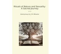 Rituals of Nature and Sexuality: A Sacred Journey