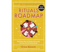 Rituals Roadmap: The Human Way to Transform Everyday Routines into Workplace Magic