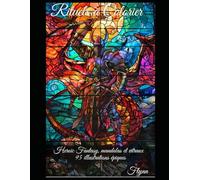 Rituels à colorier: Heroic Fantasy, mandalas et vitraux - 95 illustrations épiques pour tracer, respirer, traverser