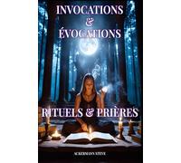 Rituels et Prières d'Invocation et d'Évocation: Suite de Invocations et évocations: 5