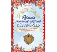 Rituels pour situations désespérées: Des pratiques pour demander de l'aide quand plus rien ne va