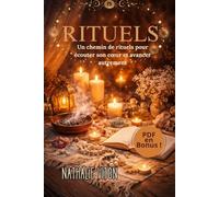RITUELS: Un chemin de rituels pour écouter son cœur et avancer autrement