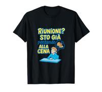 Riunione? Sto già pensando alla cena Italian Humor Maglietta