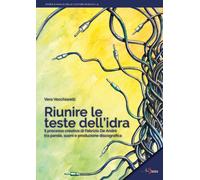 Riunire le teste dell'idra. Il processo creativo di Fabrizio De A