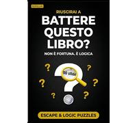 RIUSCIRAI A BATTERE QUESTO LIBRO?: 90 puzzle di logica e deduzione: Logic Grid (✓/X), Escape Room, Rebus Emoji e Mini-Griglie. enigmi e rompicapo incredibili da risolvere