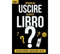 Riuscirai ad uscire da questo libro?: Libro Escape Room per adulti con enigmi e rompicapo interattivi da risolvere da soli o in compagnia