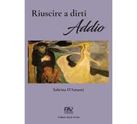 Riuscire a dirti addio
