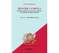 Riuscire a farcela. Pianificare percorsi di successo scolastico per studenti di origine migrante