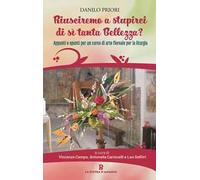 Riusciremo a stupirci di sì tanta bellezza? Appunti e spunti per un corso di arte floreale per la liturgia