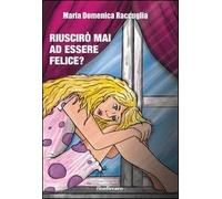 Riuscirò mai ad essere felice?