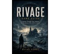 Rivage Game Guide: “A Journey Through Time, Isolation, and the Secrets of the A.R.E.S. Station”