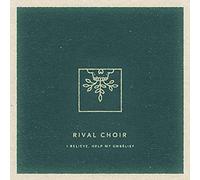 Rival Choir I Believe, Help My Unbelief (CD) Album