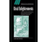 Rival Enlightenments: Civil and Metaphysical Philosophy in Early Modern Germany
