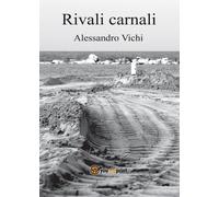 Rivali carnali di Alessandro Vichi, 2017, Youcanprint