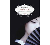 Rivalità. Ricordi di una geisha