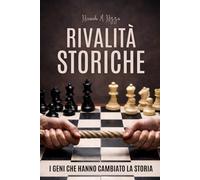 RIVALITÀ STORICHE: I geni che hanno cambiato la Storia