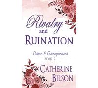Rivalry and Ruination: Crime and Consequences Book 2
