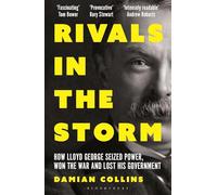 Rivals in the Storm: How Lloyd George Seized Power, Won the War and Lost his Government - Recommended by Rory Stewart on The Rest is Politics