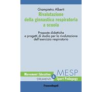 Rivalutazione della ginnastica respiratoria a scuola. Proposte didattiche e progetti di studio per la rivalutazione dell'esercizio respiratorio