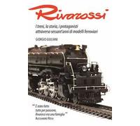 Libri Giorgio Giuliani - Rivarossi. I Treni, La Storia, I Protagonisti Attravers