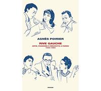 Rive Gauche. Arte, passione e rinascita a Parigi 1940-1950 - Poirier Agnès