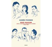Rive Gauche. Arte, passione e rinascita a Parigi 1940-1950 - Poirier Agnès