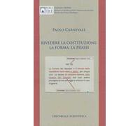 Rivedere la Costituzione: la forma, la prassi