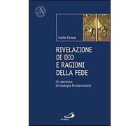 Rivelazione di Dio e ragioni della fede. Un percorso di teologia fondament...