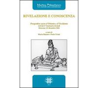 Rivelazione E Conoscenza. Prospettive Sacre D'oriente E D'occidente. Atti Del 2