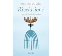 Rivelazione. Leggere il libro dell'Apocalisse