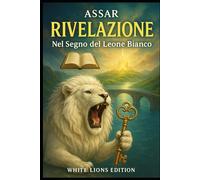 RIVELAZIONE , nel Segno del Leone Bianco